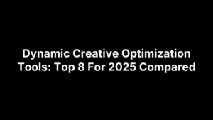 Dynamic Creative Optimization Tools: Top 8 For 2025 Compared