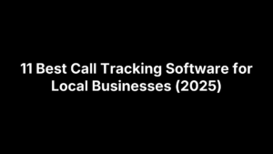 11 Best Call Tracking Software for Local Businesses (2025)
