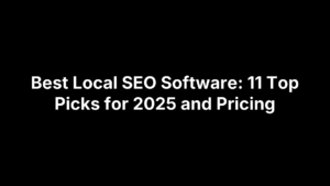 Best Local SEO Software: 11 Top Picks for 2025 and Pricing