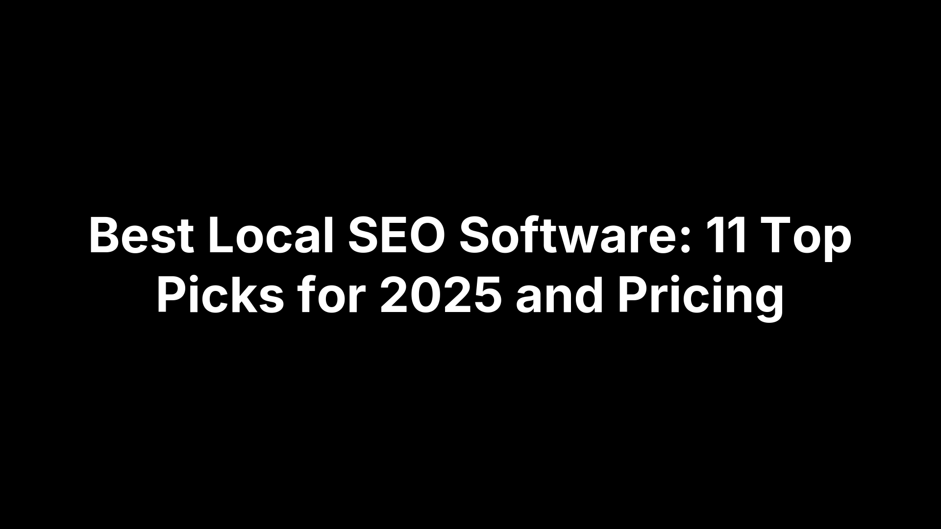 Best Local SEO Software: 11 Top Picks for 2025 and Pricing