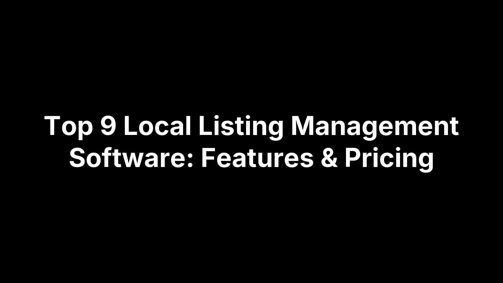 Top 9 Local Listing Management Software: Features & Pricing
