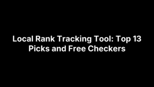 Local Rank Tracking Tool: Top 13 Picks and Free Checkers