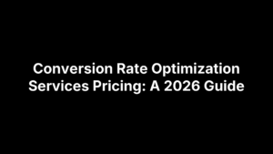 Conversion Rate Optimization Services Pricing: A 2026 Guide