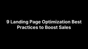 9 Landing Page Optimization Best Practices to Boost Sales