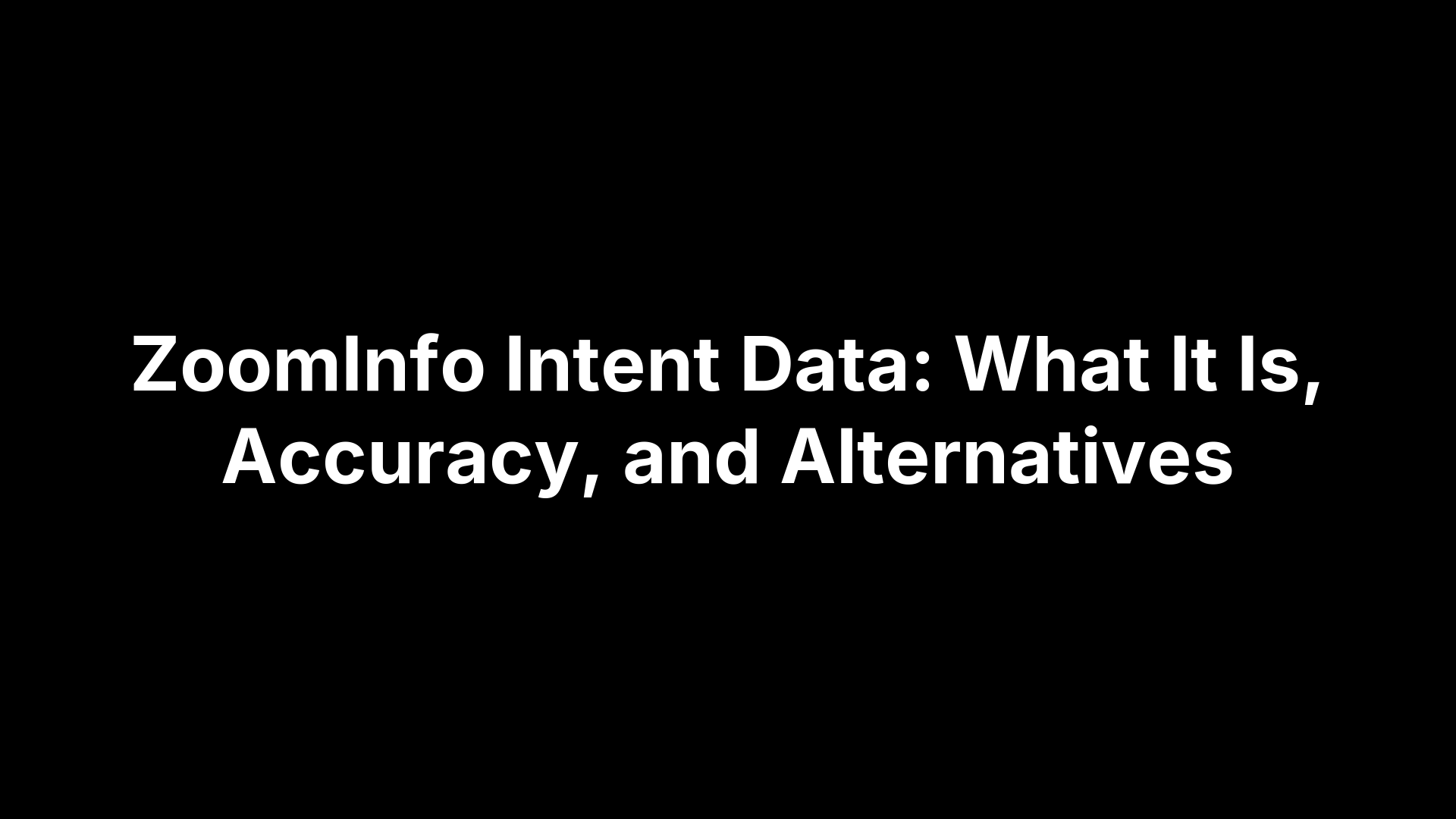 ZoomInfo Intent Data: What It Is, Accuracy, and Alternatives